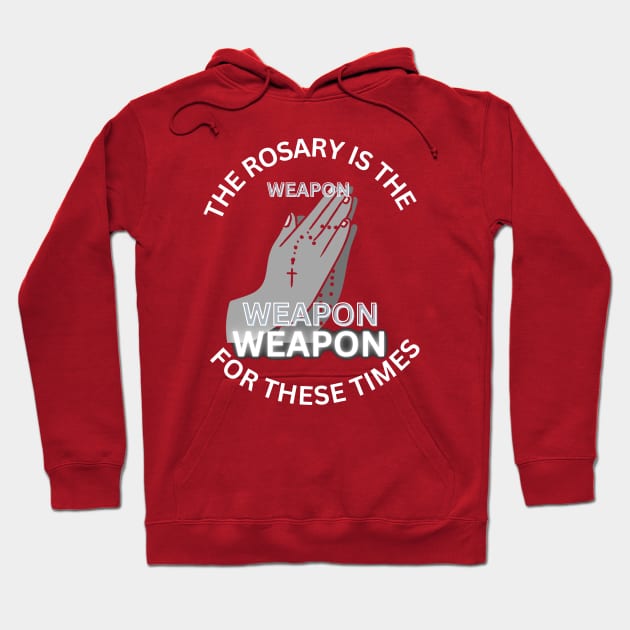 The Rosary is the ‘weapon’ for these times Hoodie by Mr.Dom store